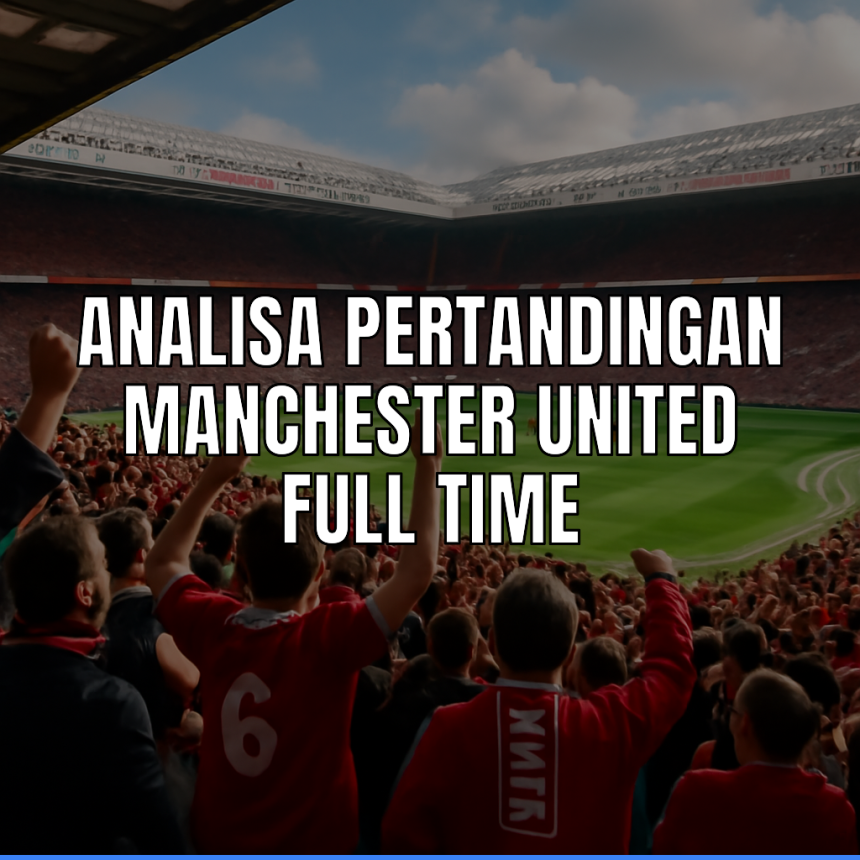 analisa pertandingan manchester united