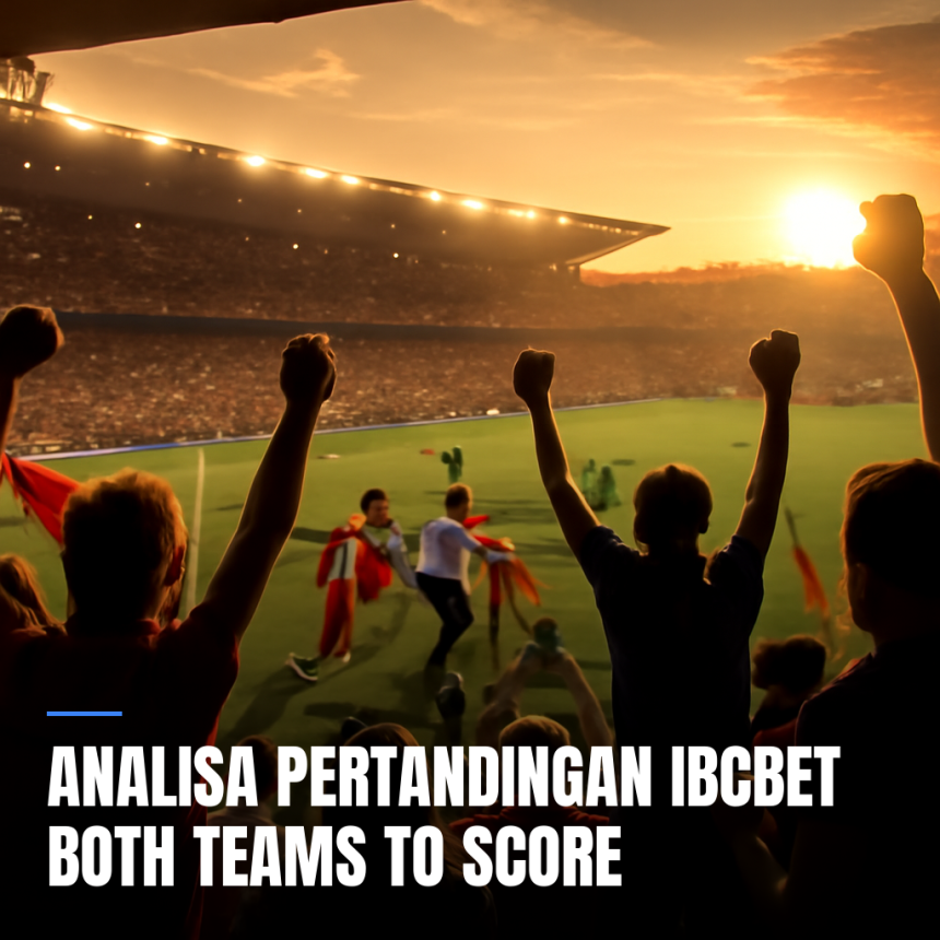 Taruhan Ibcbet Both Teams to Score