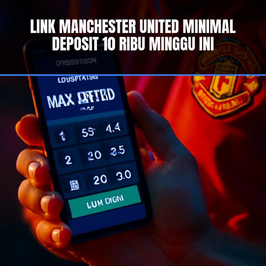 Link Manchester United minimal deposit 10 ribu