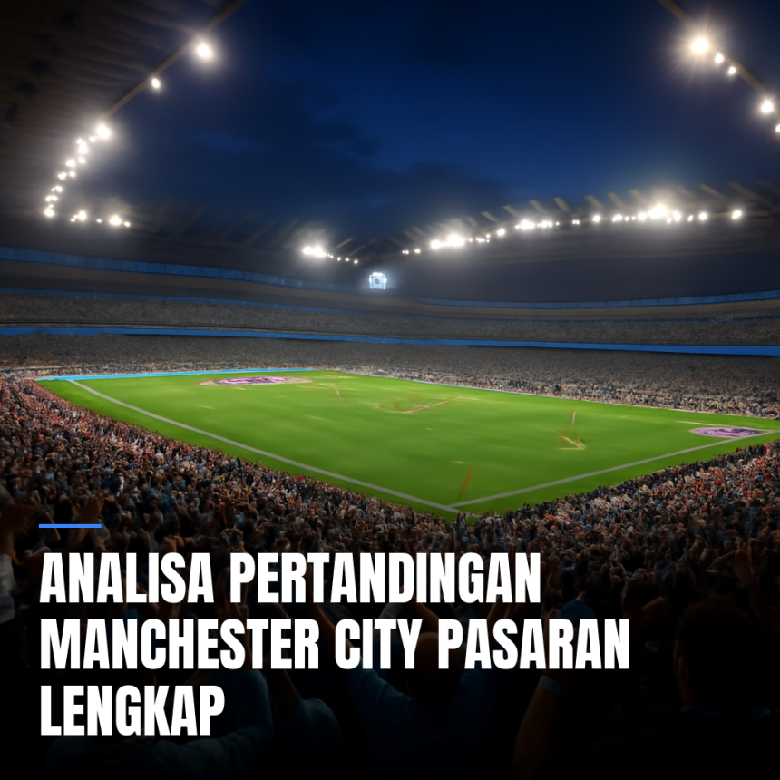 analisa pasaran manchester city