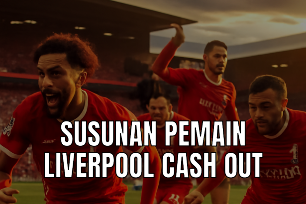 susunan pemain liverpool cash out